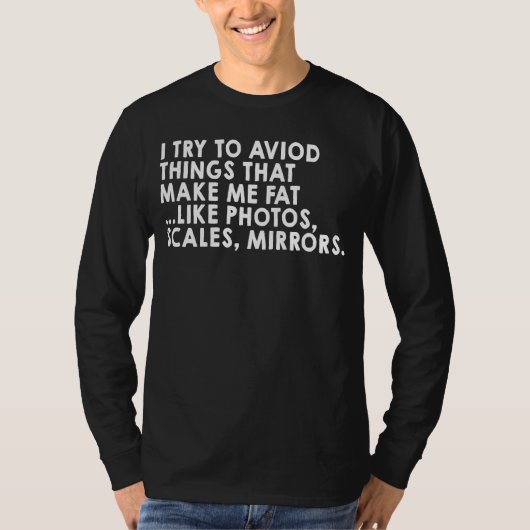 Avoid Things That Make Me Fat  Diet Joke T-shirt (Voorkant)