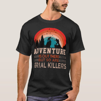 Avontuur Is Daar Buiten En Ook Serieus T-shirt