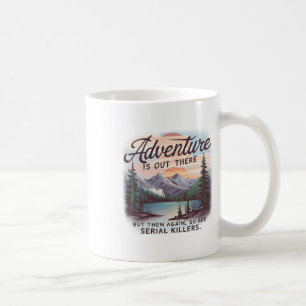 Avontuur is daarbuiten, maar seriemoordenaars ook  koffiemok
