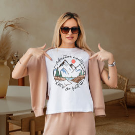 Avontuur wacht, laten we het gaan zoeken t-shirt