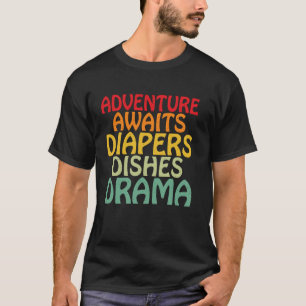 Avontuur Wacht Luiers Borden Drama Vader T-shirt