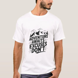 Avontuur wacht op excuses niet T-shirt