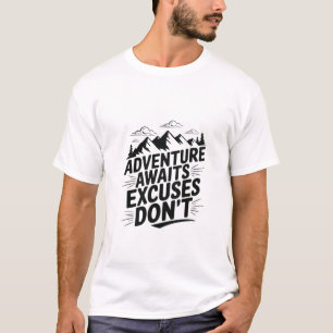 Avontuur wacht op excuses niet T-shirt