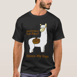 Avontuur zei je? Alpaca mijn tassen Llama grap T-shirt