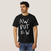 AW maar EW Blackt-shirt T-shirt (Voorkant volledig)