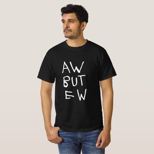 AW maar EW Blackt-shirt T-shirt (Voorkant volledig)