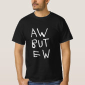 AW maar EW Blackt-shirt T-shirt (Voorkant)