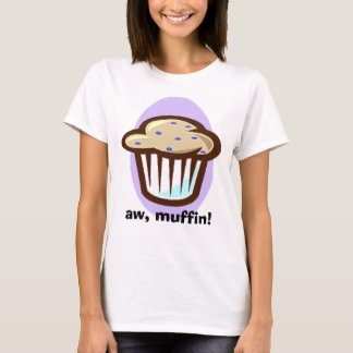 aw muffin! t-shirt