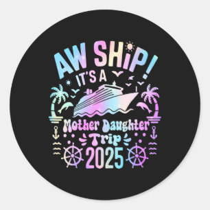 AW schip Het is onze moeder dochter reis 2025 Matc Ronde Sticker