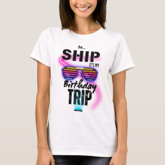 Aw schip zijn mijn verjaardagsreis t-shirt