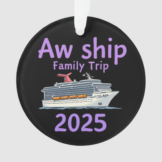 AW Ship Family Trip 2025 Ultimate Cruise Adventure Ornament (voorkant)
