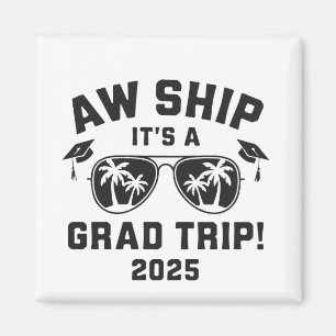 Aw Ship Het is een Afstudeerder Trip 2025 Summer T Magneet