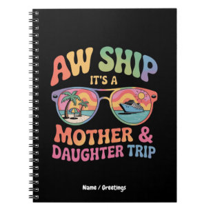 Aw Ship Het is een moeder en dochter cruise reis g Notitieboek