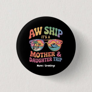 Aw Ship Het is een moeder en dochter cruise reis g Ronde Button 3,2 Cm