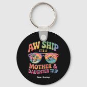 Aw Ship Het is een moeder en dochter cruise reis g Sleutelhanger (Voorkant)