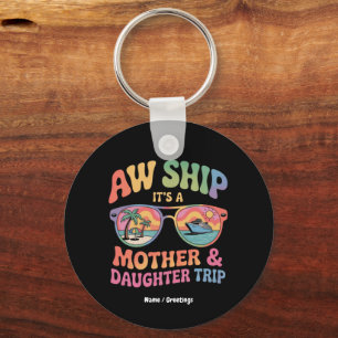 Aw Ship Het is een moeder en dochter cruise reis g Sleutelhanger