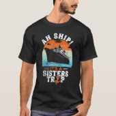Aw Ship Het is een zusters Trip Sisters Cruise Vac T-shirt (Voorkant)