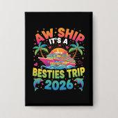 Aw Ship It’s a Besties Trip Cruise 2026 Vacation Button (Voorkant)