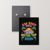 Aw Ship It’s a Besties Trip Cruise 2026 Vacation Button (Voorkant / Achterkant)