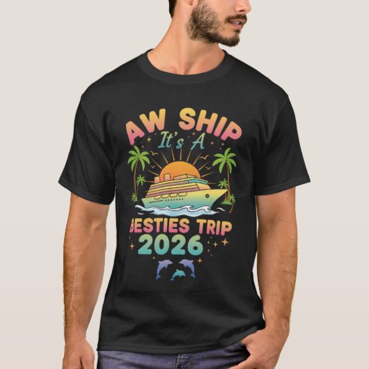 Aw Ship It’s a Besties Trip Cruise 2026 Vacation T-shirt (Voorkant)