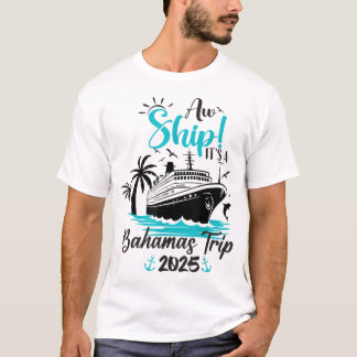 Aw Ship It'S A Bahamas Trip 2025 Family Cruise  T-shirt