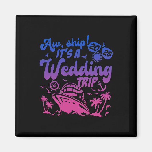 Aw Ship It's A Wedding Trip Cruise Vacation 2025 Magneet (Voorkant)