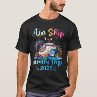 AW Ship zijn een familie reis 2025 Cruise familie  T-shirt