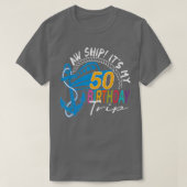 Aw Ship's My 50 Birthday Trip Birthday Cruise Tr T-shirt (Design voorkant)