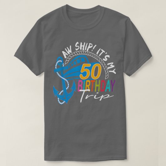 Aw Ship's My 50 Birthday Trip Birthday Cruise Tr T-shirt (Design voorkant)