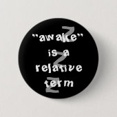 Awake is een relatieve term ronde button 5,7 cm (Voorkant)