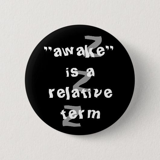 Awake is een relatieve term ronde button 5,7 cm (Voorkant)