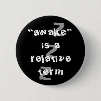 Awake is een relatieve term ronde button 5,7 cm