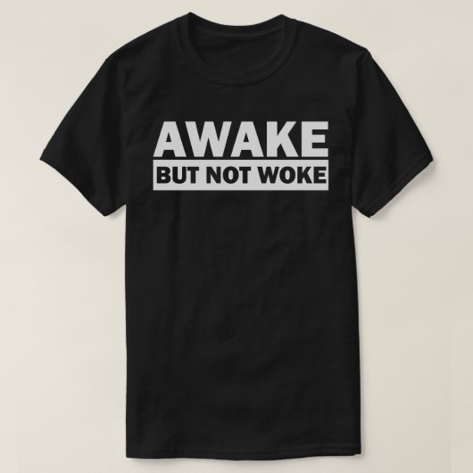 AWAKE MAAR NIET T-Shirt (Design voorkant)