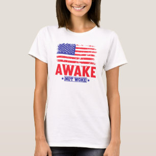 Awake not woke t-shirt