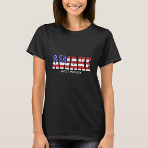 Awake Not Woke T-shirt