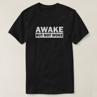 Awake Not Woke | Vrije Speech T-Shirt