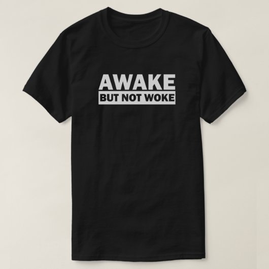 Awake Not Woke | Vrije Speech T-Shirt (Design voorkant)