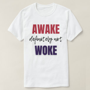 Awake Zeker niet Woke T-shirt