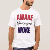 Awake Zeker niet Woke T-shirt (Voorkant)