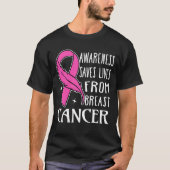 Awareness Saves Lives From Breast Cancer T-shirt (Voorkant)