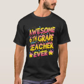 Awesome 6th Grade Teacher ever T-shirt (Voorkant)