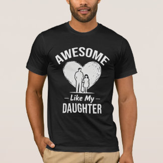 Awesome Dad T-shirt, Funny Father Daughter Gift T-shirt