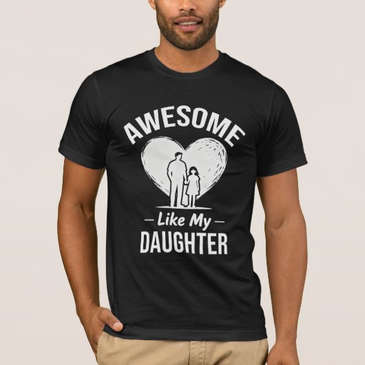 Awesome Dad T-shirt, Funny Father Daughter Gift T-shirt (Voorkant)