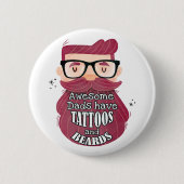 Awesome Dads Have Tattoos and Beards Ronde Button 5,7 Cm (Voorkant)