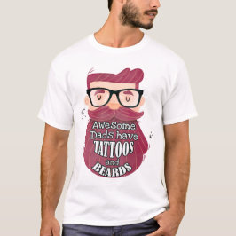 Awesome Dads Have Tattoos and Beards T-shirt