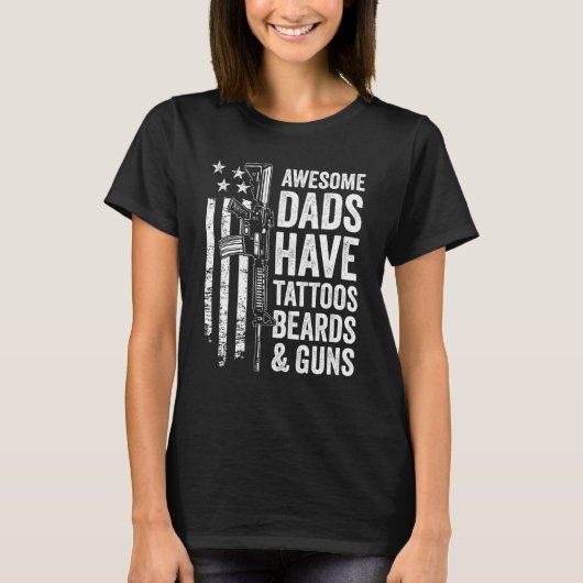 Awesome Dads Have Tattoos Beards & Guns Fathers Da T-shirt (Voorkant)