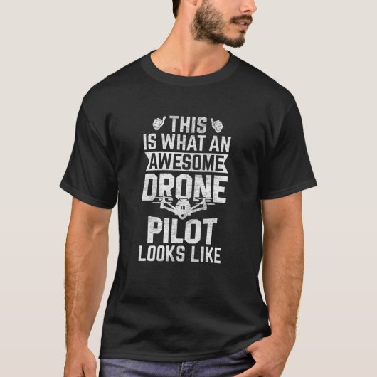 Awesome Drone Pilot looks like Drone Enthusiasts W T-shirt (Voorkant)