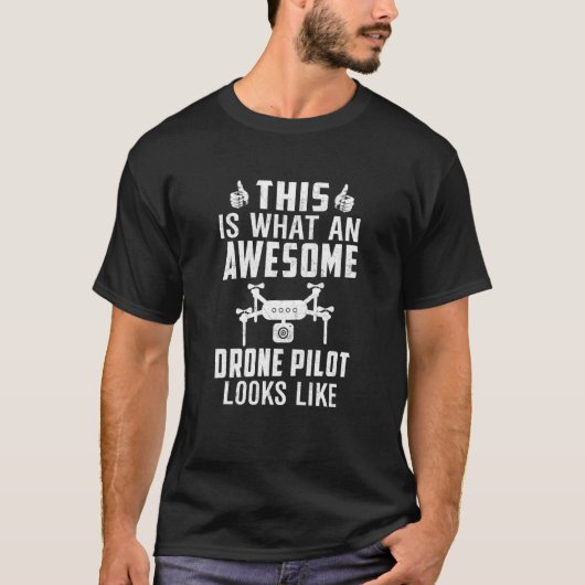 Awesome Drone Pilot looks like Drone Enthusiasts W T-shirt (Voorkant)