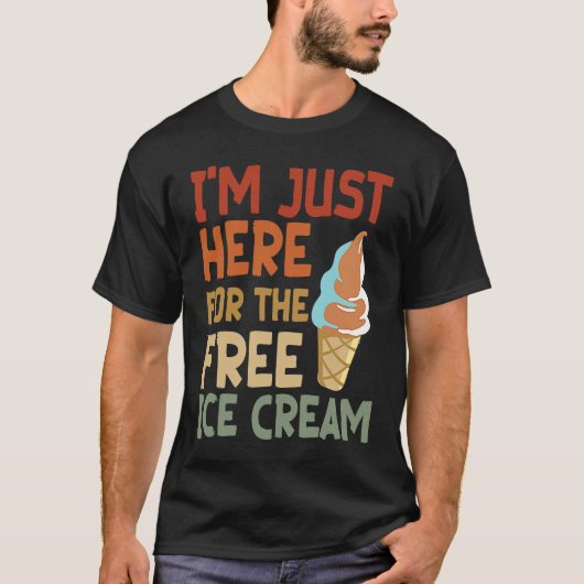 Awesome I'm Just Here For The Free Ice Cream T-shirt (Voorkant)