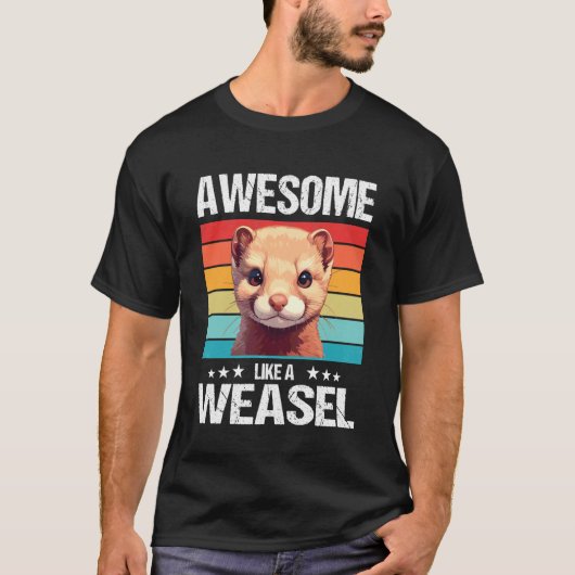 Awesome Like a Weasel. Weasels Weasel T-shirt (Voorkant)